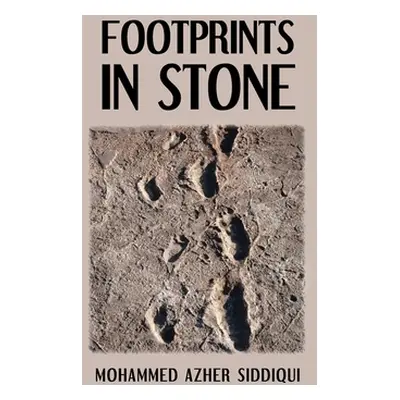 "Footprints in Stone" - "" ("Siddiqui Mohammed Azher")