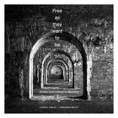 "Free as They Want to Be: Artists Committed to Memory" - "" ("Finley Cheryl")