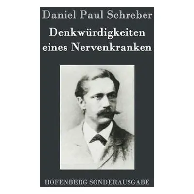 "Denkwrdigkeiten eines Nervenkranken" - "" ("Schreber Daniel Paul")