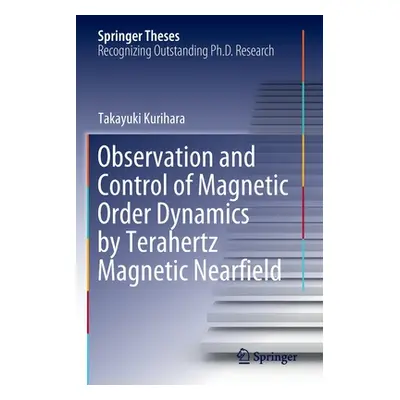 "Observation and Control of Magnetic Order Dynamics by Terahertz Magnetic Nearfield" - "" ("Kuri