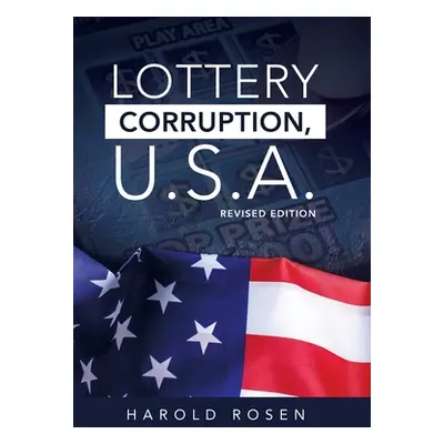 "Lottery Corruption, U.S.A.: Revised Edition" - "" ("Rosen Harold")