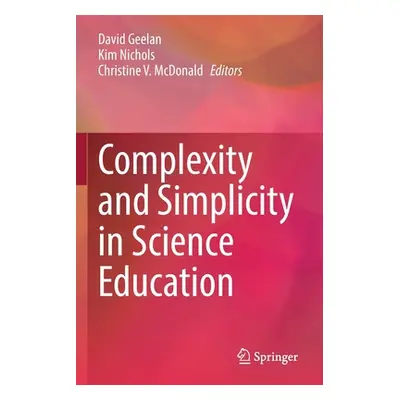 "Complexity and Simplicity in Science Education" - "" ("Geelan David")