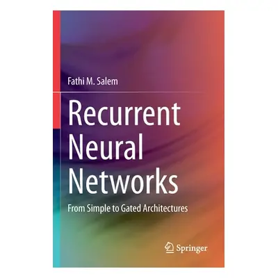 "Recurrent Neural Networks: From Simple to Gated Architectures" - "" ("Salem Fathi M.")