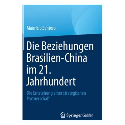 "Die Beziehungen Brasilien-China Im 21. Jahrhundert: Die Entstehung Einer Strategischen Partners