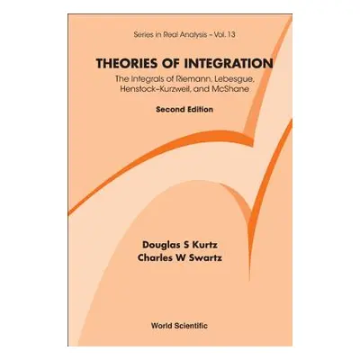 "Theories of Integration: The Integrals of Riemann, Lebesgue, Henstock-Kurzweil, and McShane (Se