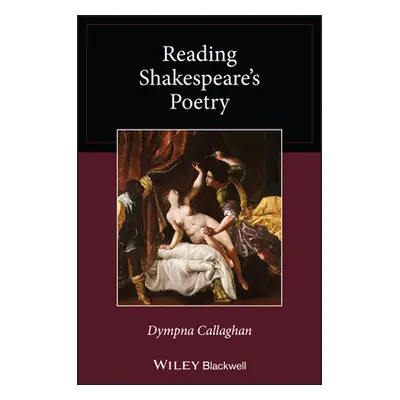 "Reading Shakespeare's Poetry" - "" ("Callaghan Dympna")