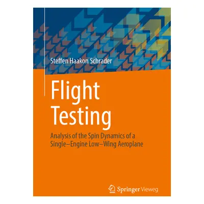 "Flight Testing: Analysis of the Spin Dynamics of a Single-Engine Low-Wing Aeroplane" - "" ("Sch