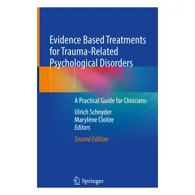 "Evidence Based Treatments for Trauma-Related Psychological Disorders: A Practical Guide for Cli