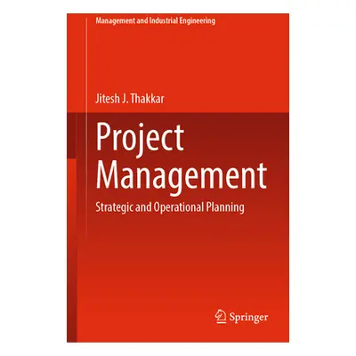 "Project Management: Strategic and Operational Planning" - "" ("Thakkar Jitesh J.")