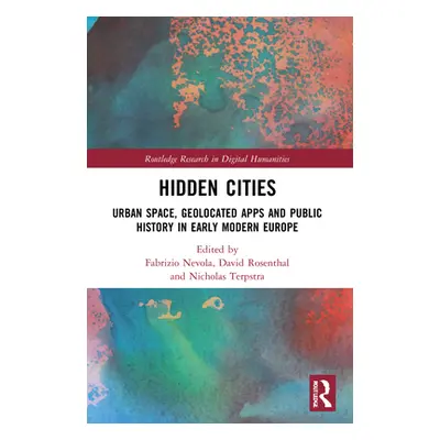 "Hidden Cities: Urban Space, Geolocated Apps and Public History in Early Modern Europe" - "" ("N