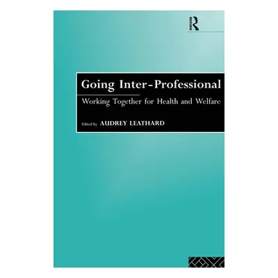 "Going Interprofessional: Working Together for Health and Welfare" - "" ("Horder John")