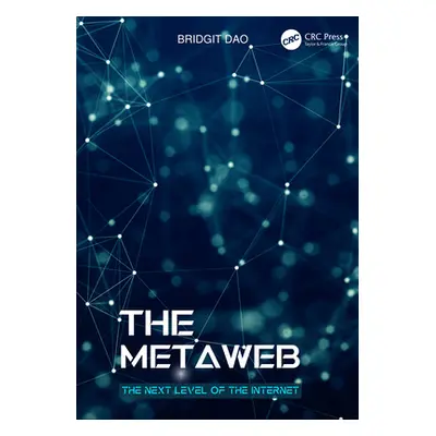 "The Metaweb: The Next Level of the Internet" - "" ("Dao Bridgit")