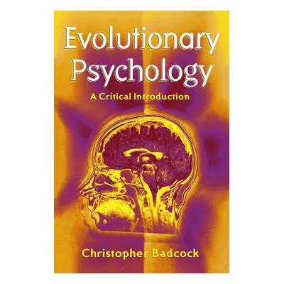 "Evolutionary Psychology: A Clinical Introduction" - "" ("Badcock Christopher")