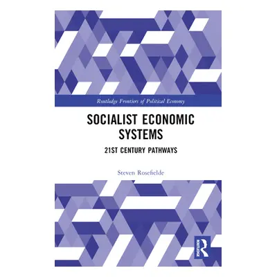 "Socialist Economic Systems: 21st Century Pathways" - "" ("Rosefielde Steven")