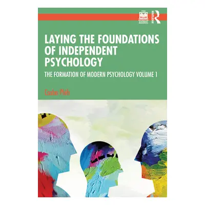 "Laying the Foundations of Independent Psychology: The Formation of Modern Psychology Volume 1" 