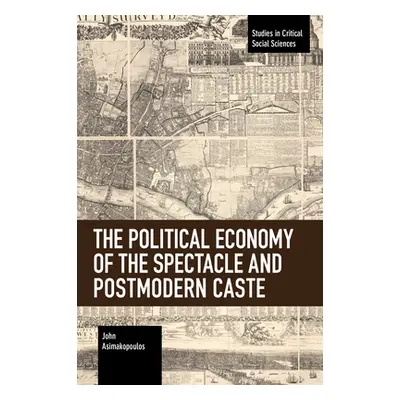 "The Political Economy of the Spectacle and Postmodern Caste" - "" ("Asimakopoulos John")