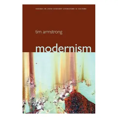 "Modernism: A Cultural History" - "" ("Armstrong Tim")