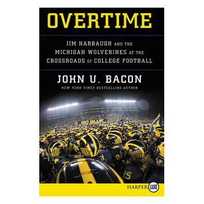 "Overtime: Jim Harbaugh and the Michigan Wolverines at the Crossroads of College Football" - "" 