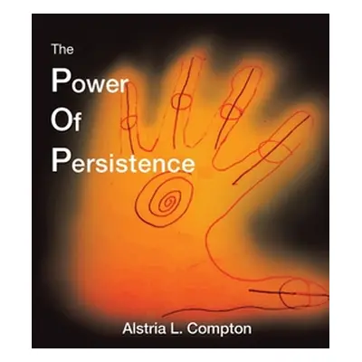 "The Power of Persistence: The Struggle Is Real" - "" ("Compton Alstria L.")