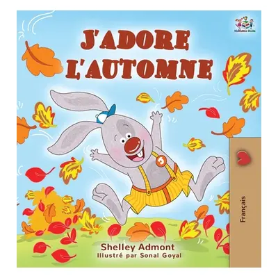 "J'adore l'automne: I Love Autumn - French language children's book" - "" ("Admont Shelley")