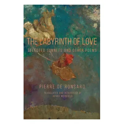 "The Labyrinth of Love: Selected Sonnets and Other Poems" - "" ("Ronsard Pierre De")