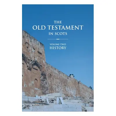 "The Old Testament in Scots: Volume Two: History" - "" ("Falconer Gavin")