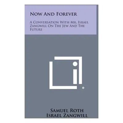 "Now and Forever: A Conversation with Mr. Israel Zangwill on the Jew and the Future" - "" ("Roth