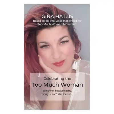 "Celebrating the TOO Much Woman: We shine because baby, you just can't dim the sun" - "" ("Hatzi