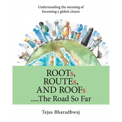 "Roots, Routes, and Roofs..... the Road so Far: Understanding the Meaning of Becoming a Global C