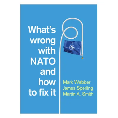 "What's Wrong with NATO and How to Fix It" - "" ("Webber Mark")