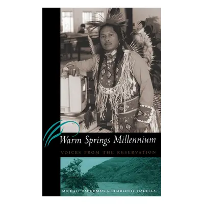 "Warm Springs Millennium: Voices from the Reservation" - "" ("Baughman Michael")