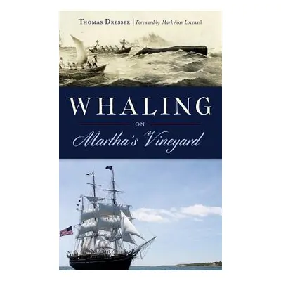 "Whaling on Martha's Vineyard" - "" ("Dresser Thomas")