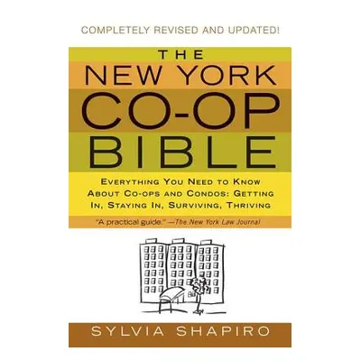 "The New York Co-Op Bible: Everything You Need to Know about Co-Ops and Condos: Getting In, Stay