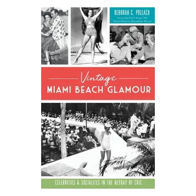 "Vintage Miami Beach Glamour: Celebrities and Socialites in the Heyday of Chic" - "" ("Pollack D