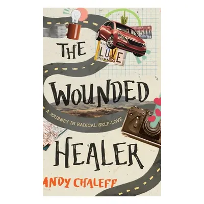 "The Wounded Healer: A Journey in Radical Self-Love" - "" ("Chaleff Andy")