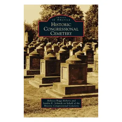 "Historic Congressional Cemetery" - "" ("Roberts Rebecca Boggs")