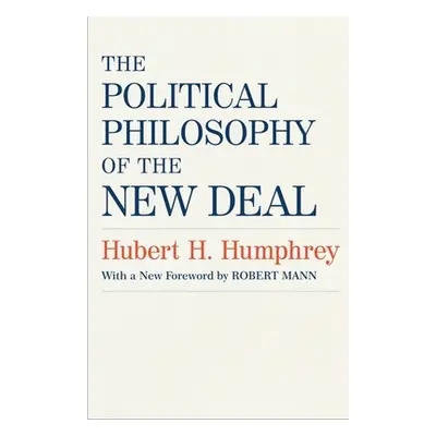 "The Political Philosophy of the New Deal" - "" ("Humphrey Hubert H.")