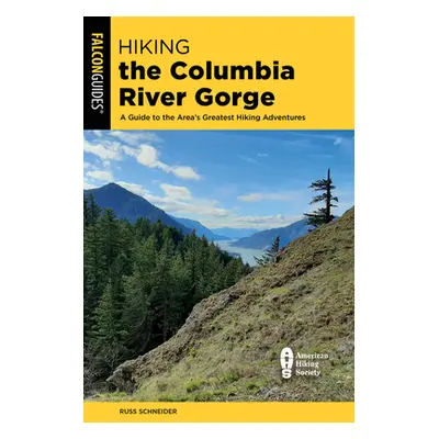 "Hiking the Columbia River Gorge: A Guide to the Area's Greatest Hiking Adventures" - "" ("Schne