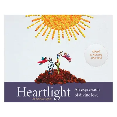 "Heartlight: An expression of divine love" - "" ("Agnes Patricia")