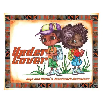 "Under Cover: Kiya and Malik's Juneteenth Adventure" - "" ("Austion Laquan")