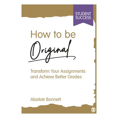 "How to be Original" - "" ("Bonnett Alastair")