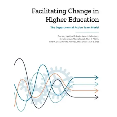 "Facilitating Change in Higher Education: The Departmental Action Team Model" - "" ("Ngai Courtn