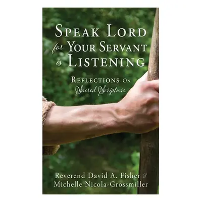 "Speak Lord for Your Servant Is Listening: Reflections On Sacred Scripture" - "" ("Fisher Revere