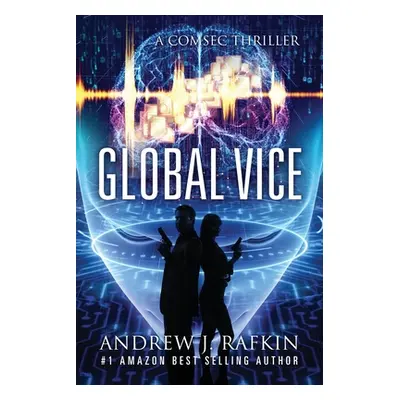 "Global Vice: A COMSEC Thriller" - "" ("Rafkin Andrew")