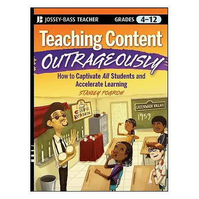 "Teaching Content Outrageously" - "" ("Pogrow Stanley")