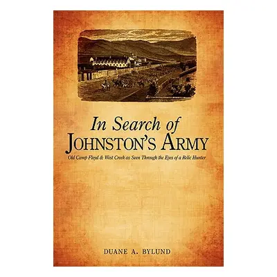 "In Search of Johnston's Army: Old Camp Floyd & West Creek as Seen Through the Eyes of a Relic H