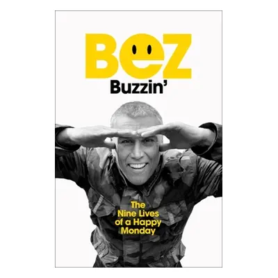 Buzzin': The Nine Lives of a Happy Monday (Bez)