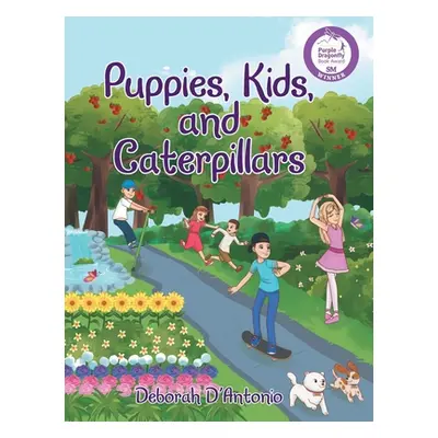 "Puppies, Kids, and Caterpillars" - "" ("D'Antonio Deborah")