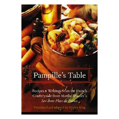 "Pampille's Table: Recipes and Writings from the French Countryside from Marthe Daudet's Les Bon