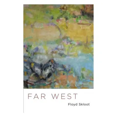 "Far West: Poems" - "" ("Skloot Floyd")